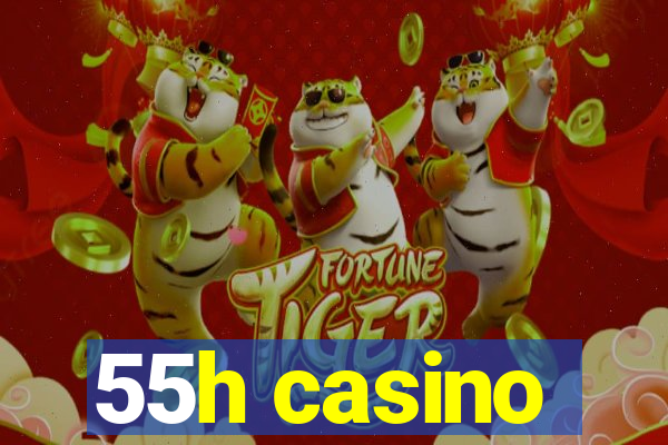 55h casino